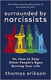 Surrounded by Narcissists: Or, How to Stop Other People's Egos Ruining Your Life